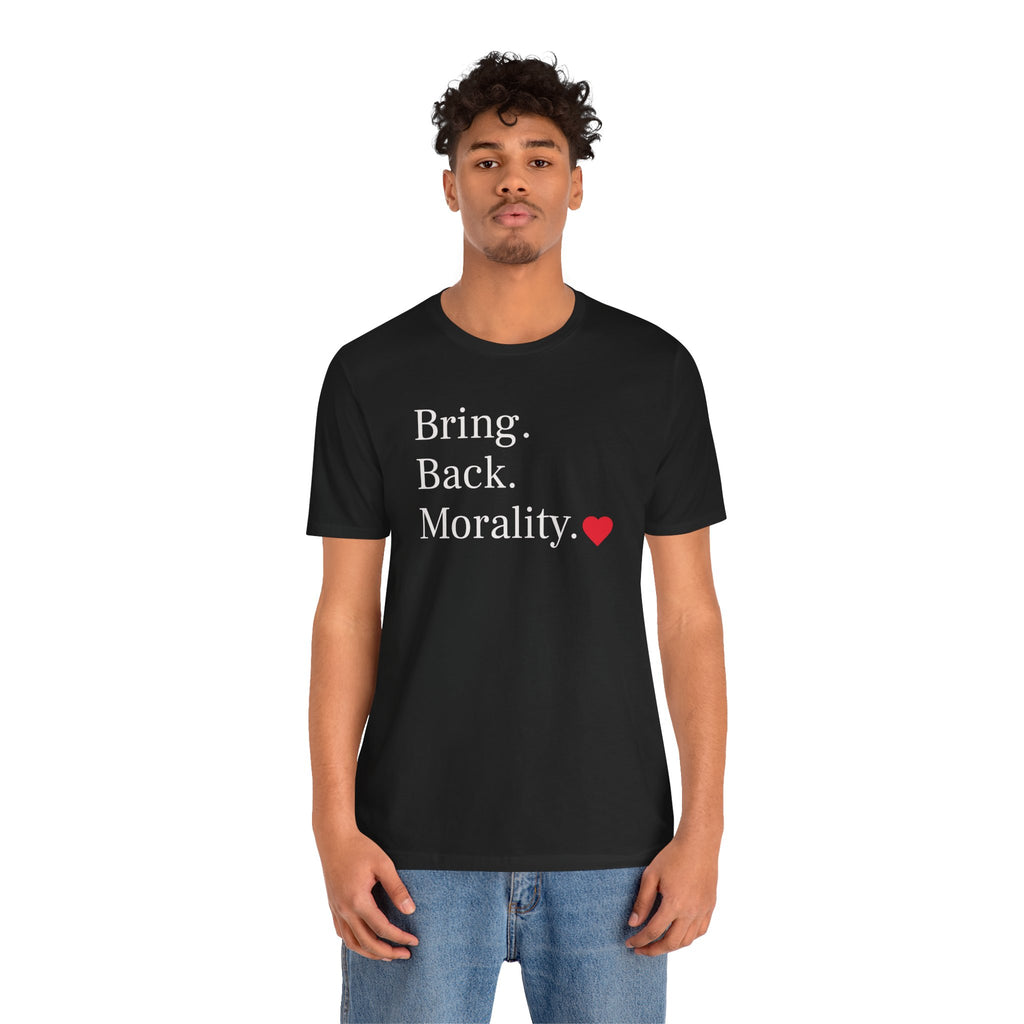 Bring Back Morality T-Shirt — Message Tee with Heart