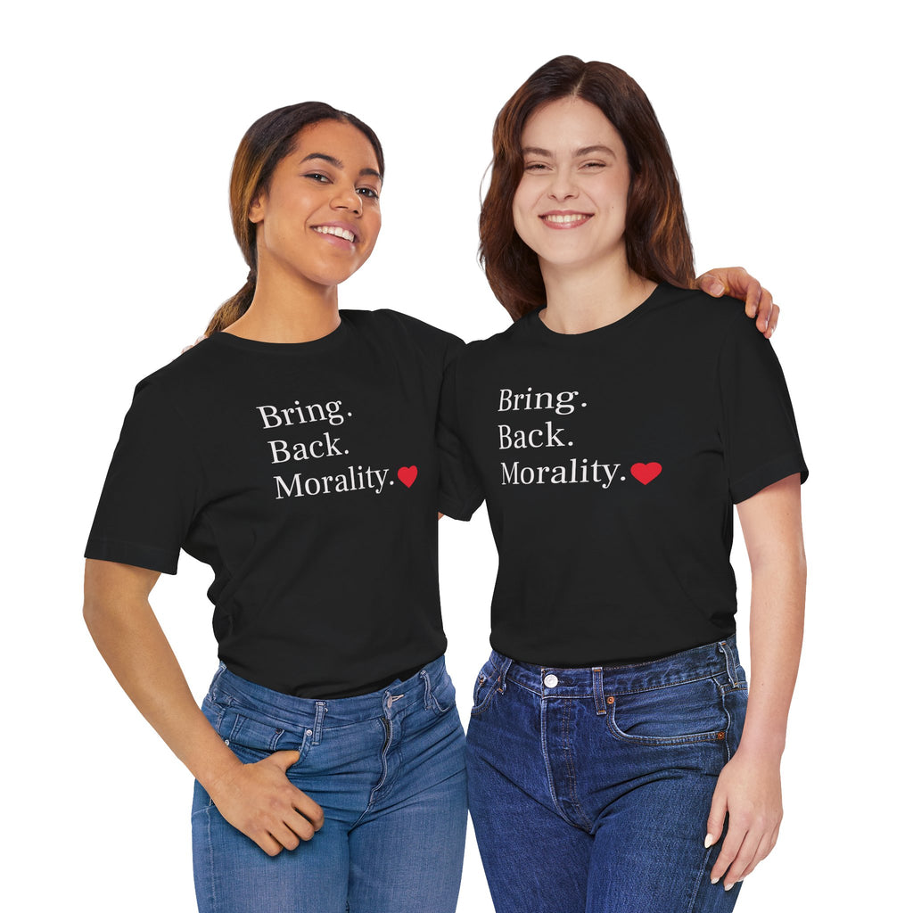 Bring Back Morality T-Shirt — Message Tee with Heart