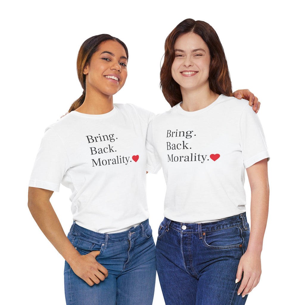 Bring Back Morality T-Shirt — Message Tee with Heart