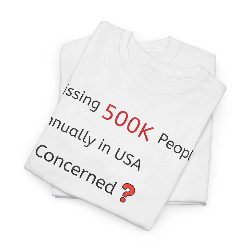 500K Missing People Info Tee — Thought-Provoking T-shirt Inspiring Curiosity and Action