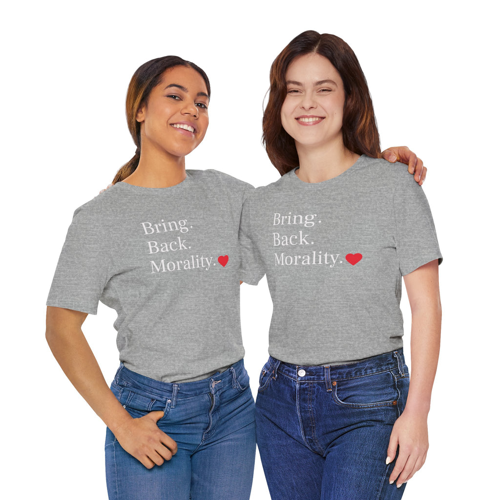 Bring Back Morality T-Shirt — Message Tee with Heart