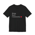 Bring Back Community Info Tee - Unisex Jersey Short Sleeve Tee