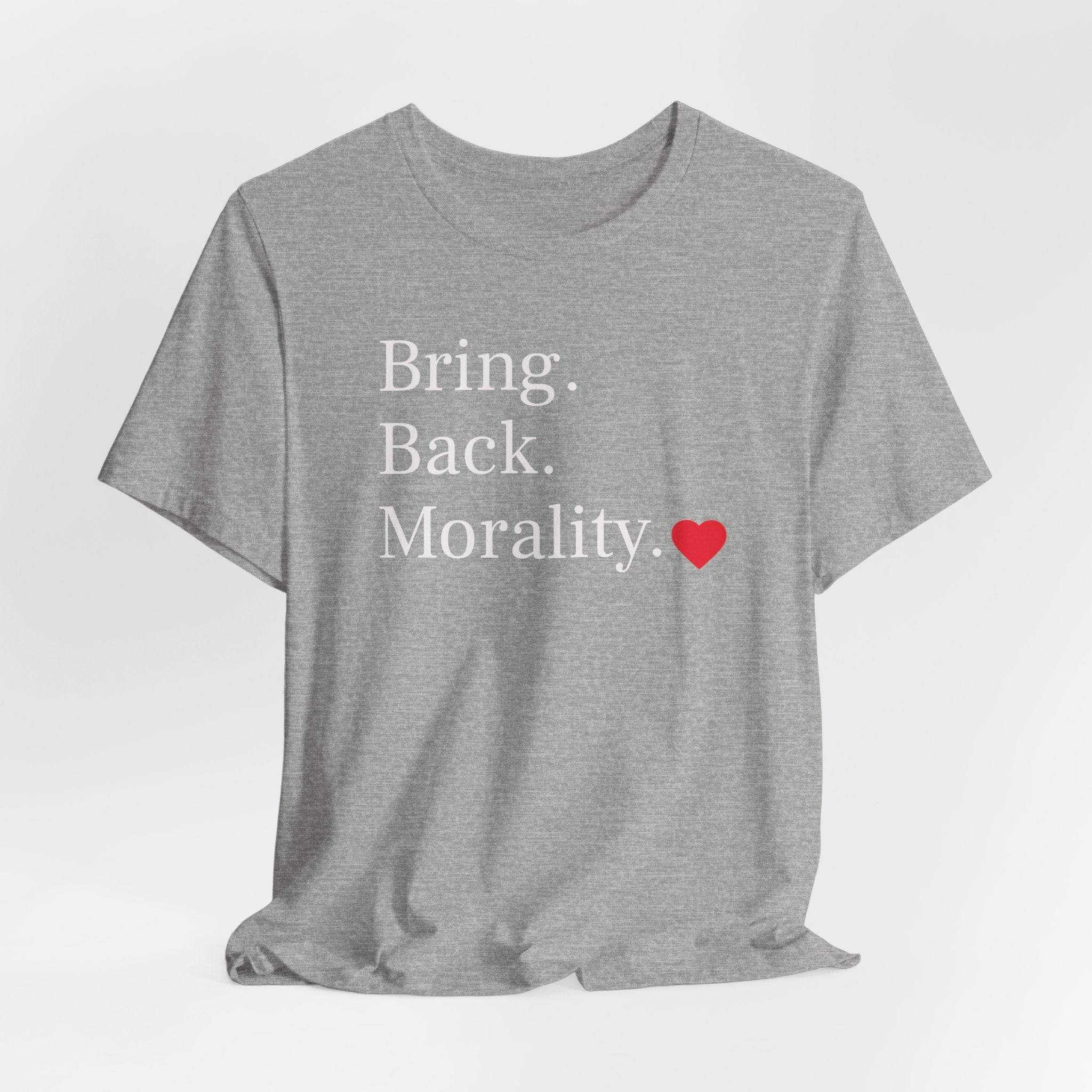 Bring Back Morality T-Shirt — Message Tee with Heart