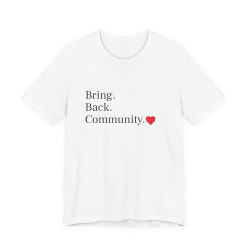 Bring Back Community Info Tee - Unisex Jersey Short Sleeve Tee
