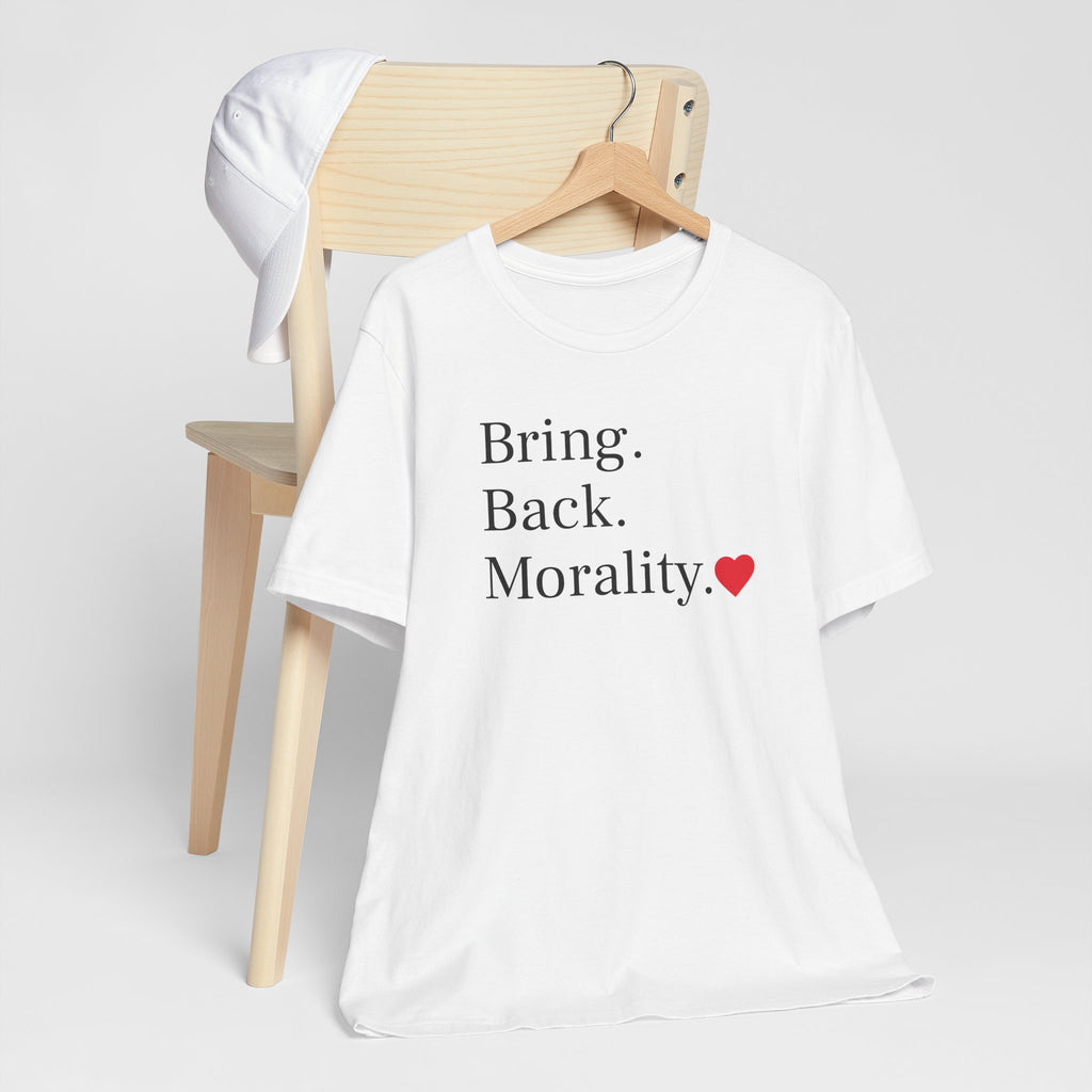 Bring Back Morality T-Shirt — Message Tee with Heart