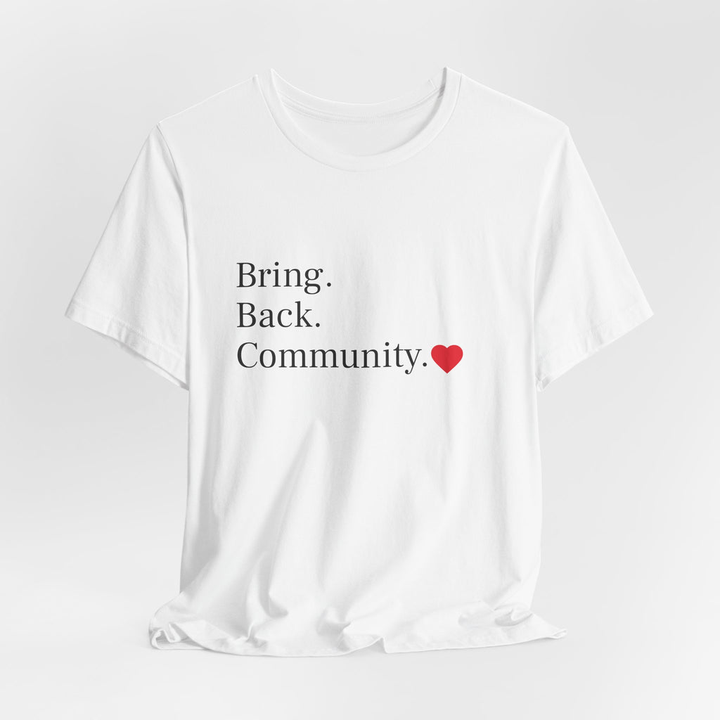 Bring Back Community Info Tee - Unisex Jersey Short Sleeve Tee