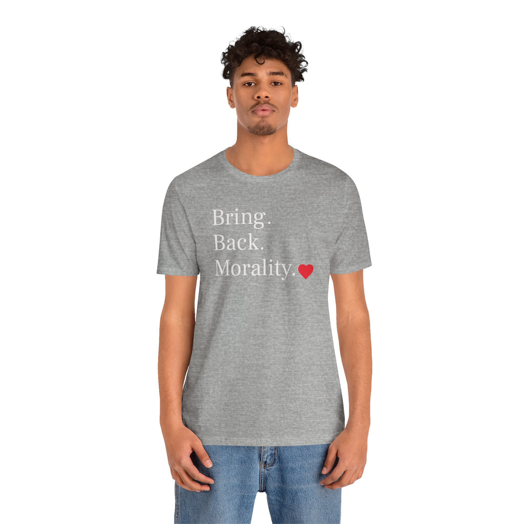 Bring Back Morality T-Shirt — Message Tee with Heart