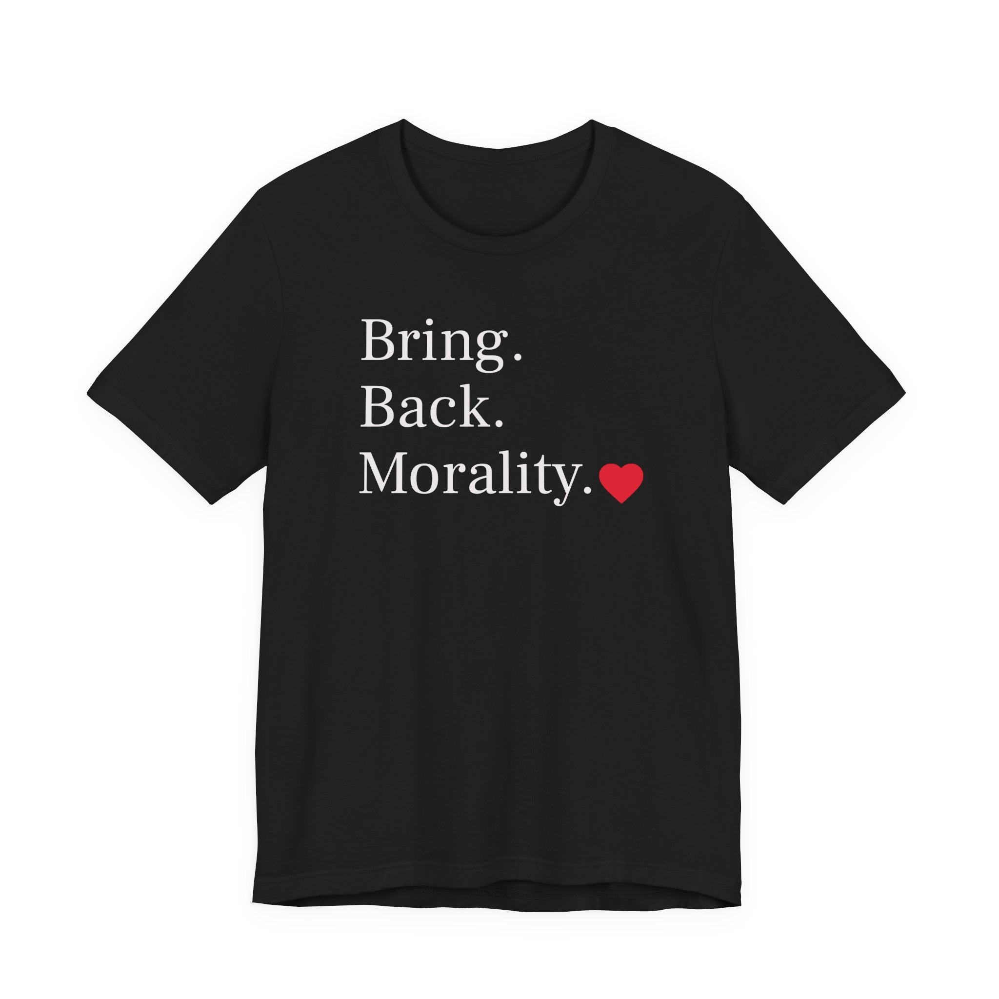 Bring Back Morality T-Shirt — Message Tee with Heart