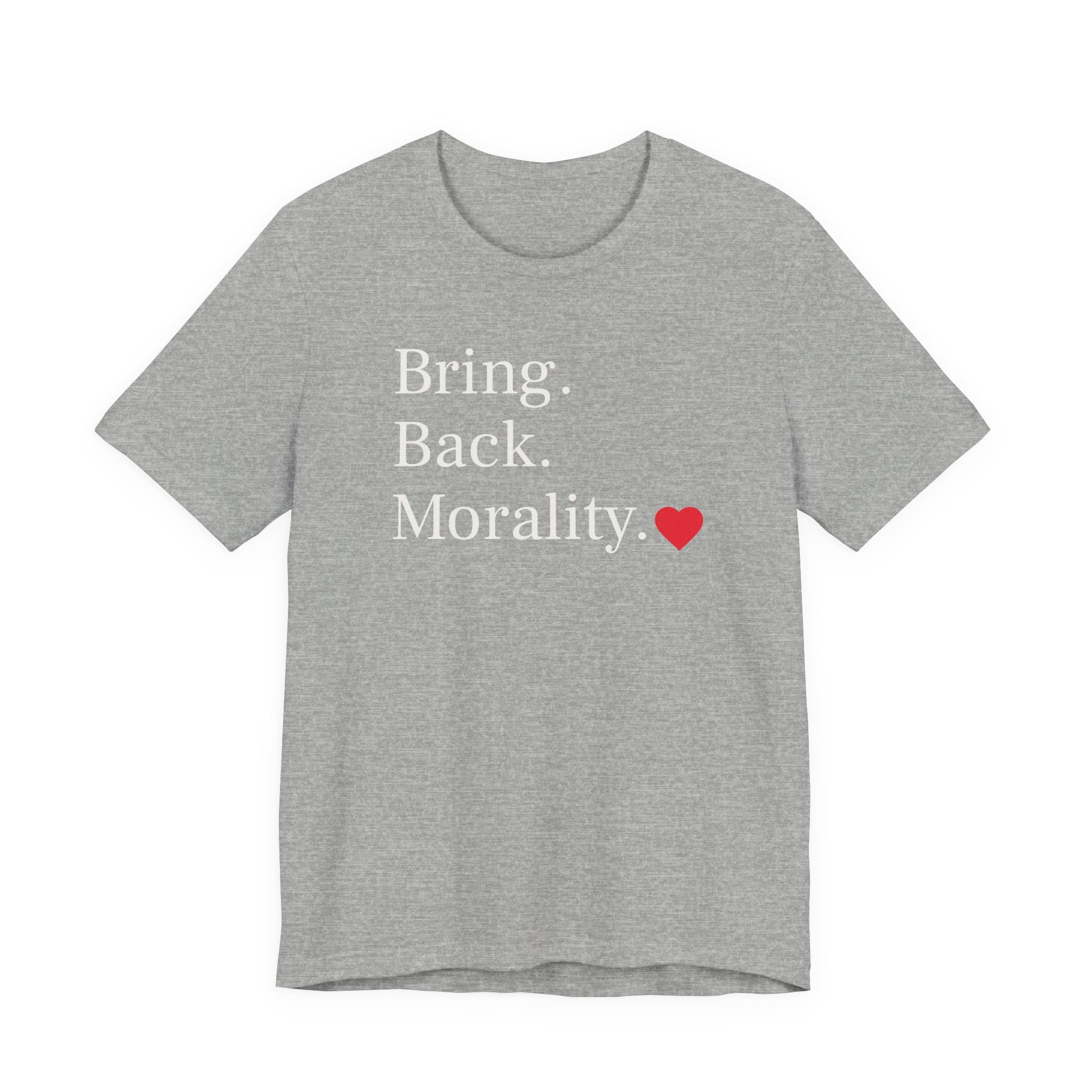 Bring Back Morality T-Shirt — Message Tee with Heart