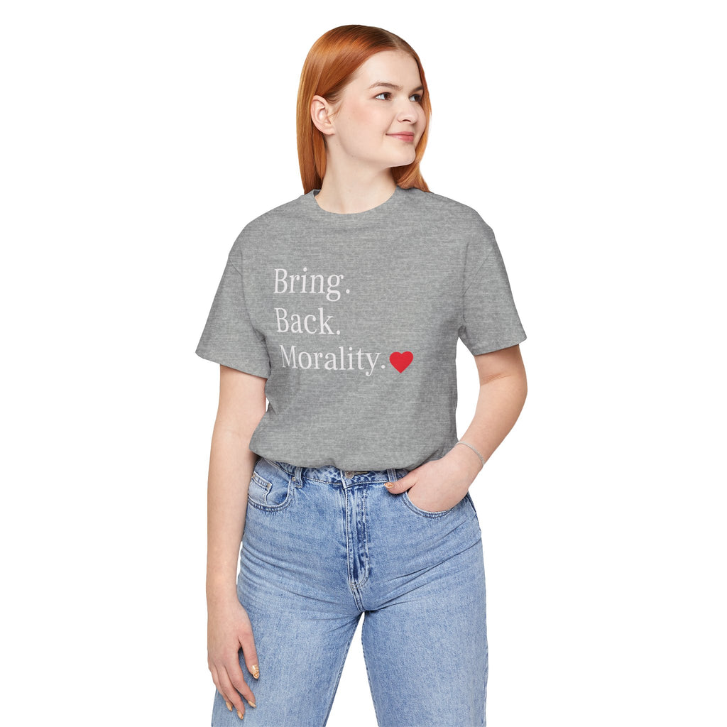 Bring Back Morality T-Shirt — Message Tee with Heart